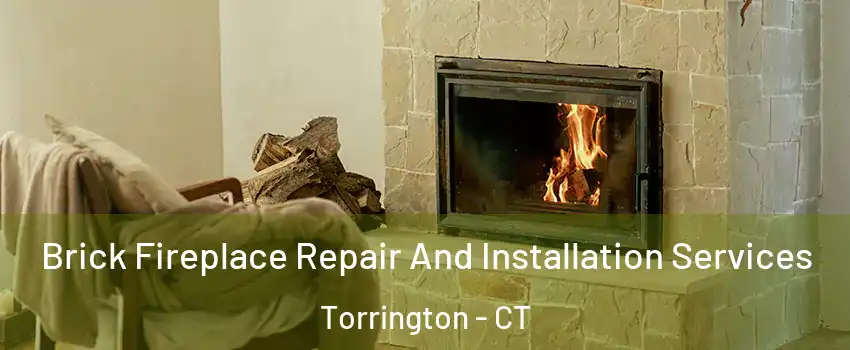  Brick Fireplace Repair And Installation Services Torrington - CT