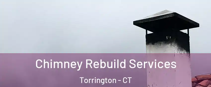  Chimney Rebuild Services Torrington - CT