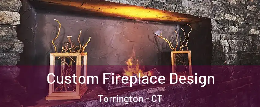  Custom Fireplace Design Torrington - CT