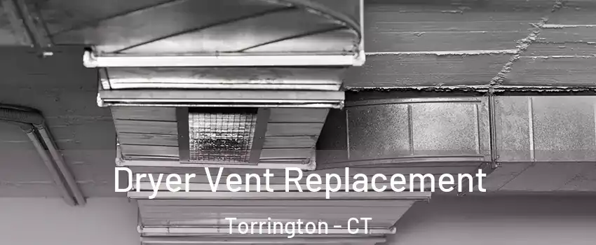  Dryer Vent Replacement Torrington - CT