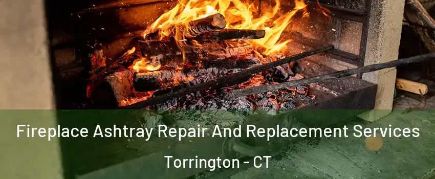  Fireplace Ashtray Repair And Replacement Services Torrington - CT