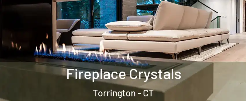  Fireplace Crystals Torrington - CT