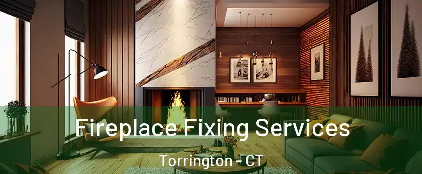  Fireplace Fixing Services Torrington - CT