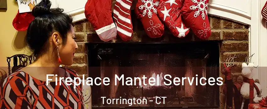 Fireplace Mantel Services Torrington - CT