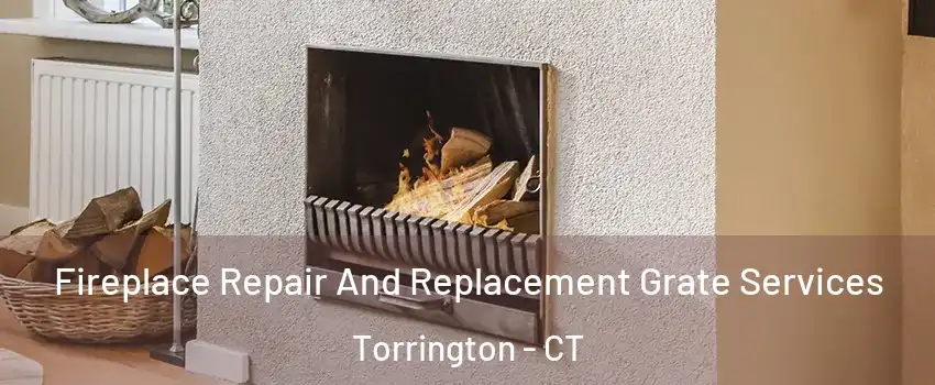  Fireplace Repair And Replacement Grate Services Torrington - CT