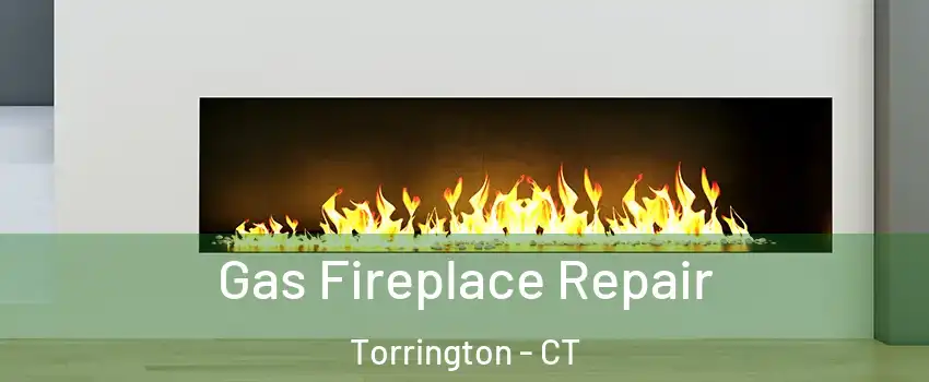  Gas Fireplace Repair Torrington - CT