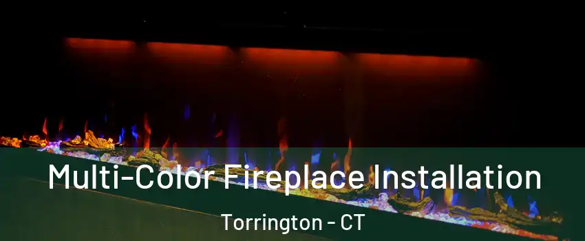  Multi-Color Fireplace Installation Torrington - CT