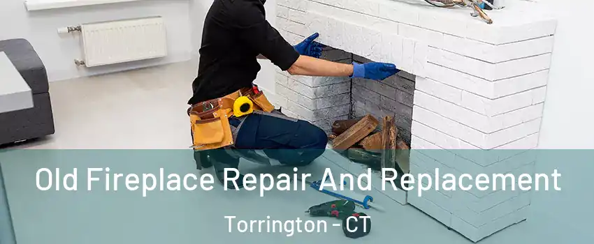  Old Fireplace Repair And Replacement Torrington - CT