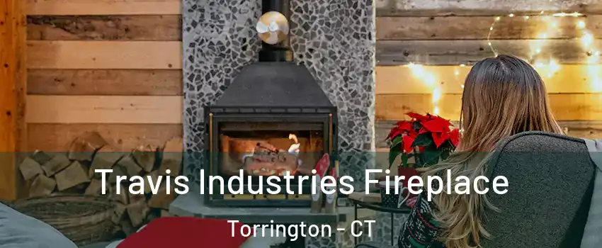  Travis Industries Fireplace Torrington - CT