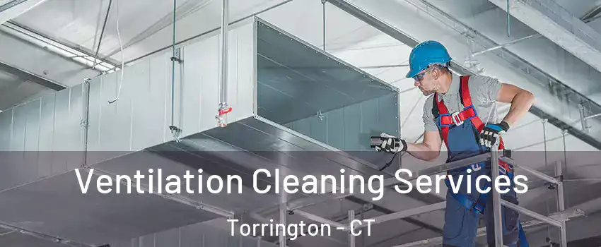  Ventilation Cleaning Services Torrington - CT